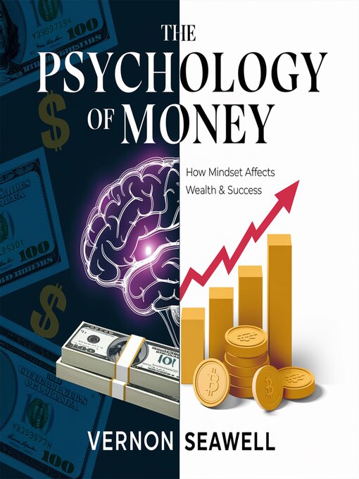 Title details for The Psychology of Money – How Mindset Affects Wealth & Success by Vernon Seawell - Wait list